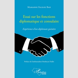 Essai sur les fonctions diplomatique et consulaire. expérience d'un diplomate guinéen