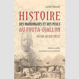 Histoire des mandingues et des peuls au fouta-djallon du xiiie au  xxie siècle