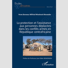La protection et l'assistance aux personnes déplacées dans les conflits armés en république centrafricaine