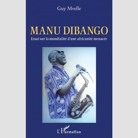 Manu dibango. essai sur la mondialité d'une africanité menacée