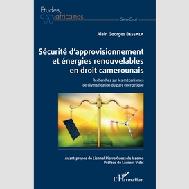 Sécurité d'approvisionnement et énergies renouvelables en droit camerounais