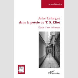 Jules laforgue dans la poésie de t. s. eliot