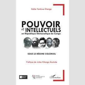 Pouvoir et intellectuels en république démocratique du congo sous le régime colonial