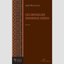 Ces orphelins rwandais chéris. roman