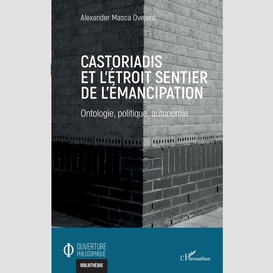 Castoriadis et l'étroit sentier de l'émancipation