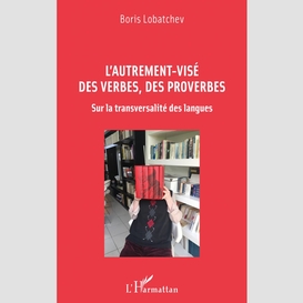 L'autrement-visé des verbes, des proverbes