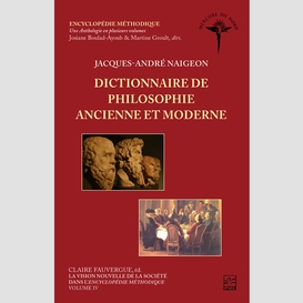 La vision nouvelle de la société dans l'encyclopédie méthodique. volume iv - dictionnaire de philosophie ancienne et moderne