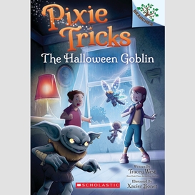 The halloween goblin: a branches book (pixie tricks #4)