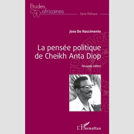 La pensée politique de cheikh anta diop (nouvelle édition)