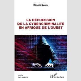 La répression de la cybercriminalité en afrique de l'ouest