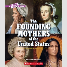 The founding mothers of the united states (a true book)