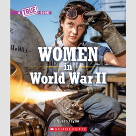 Women in world war two (a true book)