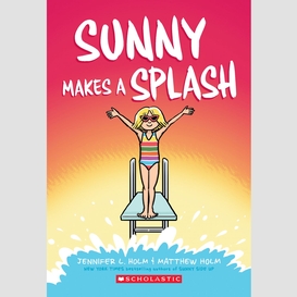 Sunny makes a splash: a graphic novel (sunny #4)