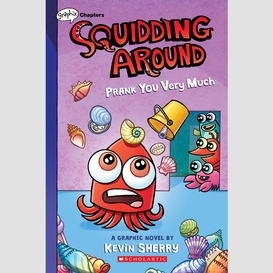 Prank you very much: a graphix chapters book (squidding around #3)