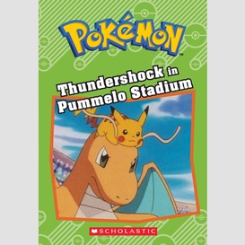 Thundershock in pummelo stadium (pokémon: chapter book)