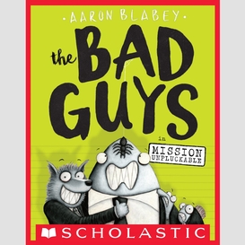 The bad guys in mission unpluckable (the bad guys #2)