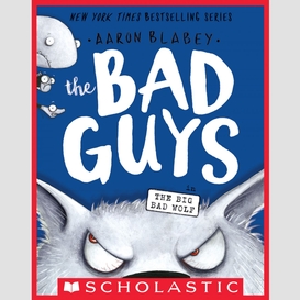 The bad guys in the big bad wolf (the bad guys #9)