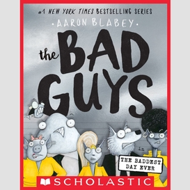 The bad guys in the baddest day ever (the bad guys #10)