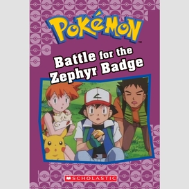 Battle for the zephyr badge (pokémon classic chapter book #13)