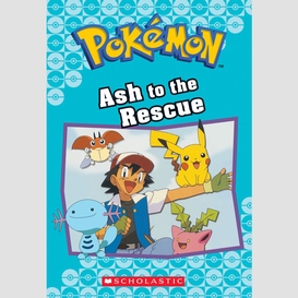 Ash to the rescue (pokémon classic chapter book #15)