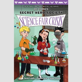 Science fair crisis (dc comics: secret hero society #4)