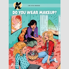 K for kara 21 - do you wear makeup?