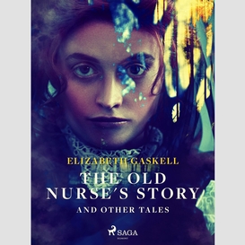 The old nurse's story and other tales