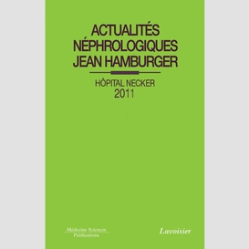 Actualités néphrologiques jean hamburger : hôpital necker : 2011