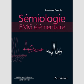 Electromyographie volume 2, sémiologie emg élémentaire : technique par technique