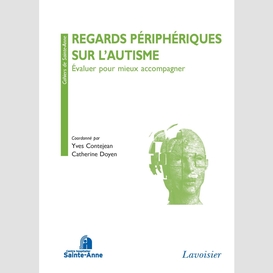 Regards périphériques sur l'autisme : évaluer pour mieux accompagner