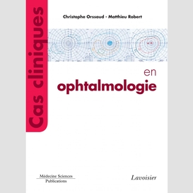 Cas cliniques en ophtalmologie