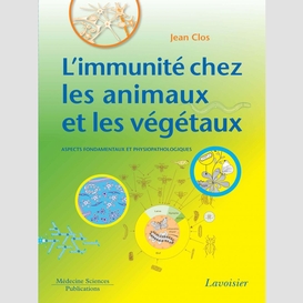 L'immunité chez les animaux et les végétaux : aspects fondamentaux et physiopathologiques