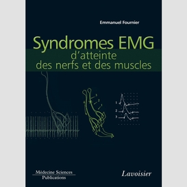 Electromyographie volume 4, syndromes emg d'atteinte des nerfs et des muscles