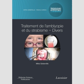 Ophtalmologie pédiatrique et strabismes volume 5, traitement de l'amblyopie et du strabisme, divers