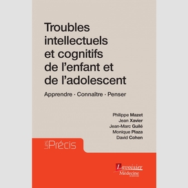 Troubles intellectuels et cognitifs de l'enfant et de l'adolescent : apprendre, connaître, penser