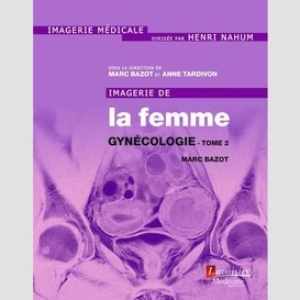 Imagerie de la femme volume 3 gynécologie volume 2