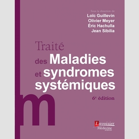 Traité des maladies et syndromes systémiques