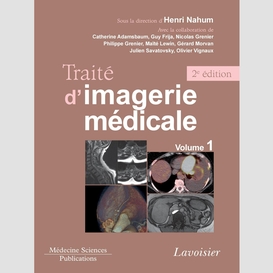 Traité d'imagerie médicale volume 1, moëlle et encéphale, thorax, coeur et vaisseaux, abdomen