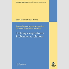 Les prothèses tricompartimentaires du genou de première intention : techniques opératoires, problèmes et solutions