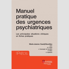 Manuel pratique des urgences psychiatriques : les principales situations cliniques en fiches pratiques