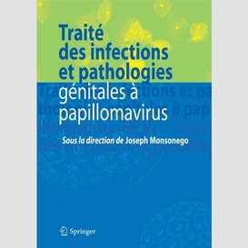 Traité des infections et pathologies génitales à papillomavirus