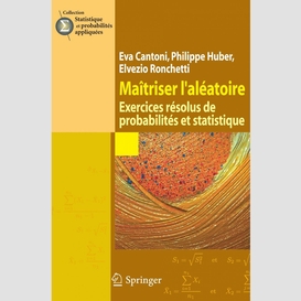 Maîtriser l'aléatoire : exercices résolus de probabilités et statistiques