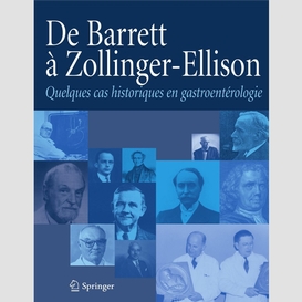 De barrett à zollinger-ellison : quelques cas historiques en gastroentérologie