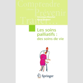 Les soins palliatifs : des soins de vie