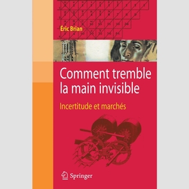 Comment tremble la main invisible : incertitude et marchés