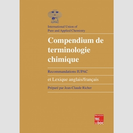 Compendium de terminologie chimique (recommandations iupac) avec lexique anglais-français