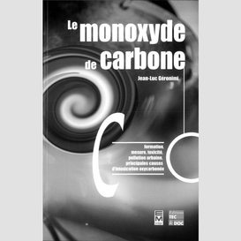 Le monoxyde de carbone : formation, mesure, toxicité, pollution urbaine, principales causes d'intoxication oxycarbonée