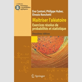 Maîtriser l'aléatoire : exercices résolus de probabilités et statistique