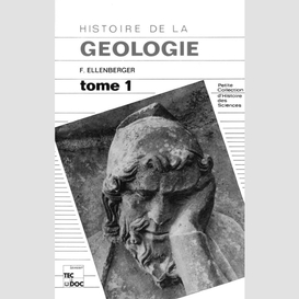 Histoire de la géologie volume 1, des anciens à la première moitié du xviie siècle