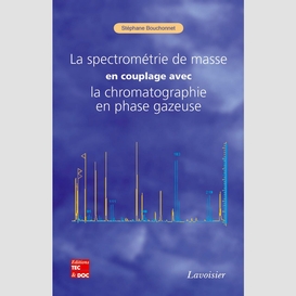 La spectrométrie de masse en couplage avec la chromatographie en phase gazeuse